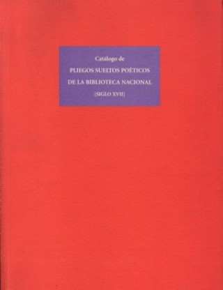 Carte Catálogo de los pliegos sueltos : poéticos de la Biblioteca Nacional (siglo XVII) María Cruz García de Enterría