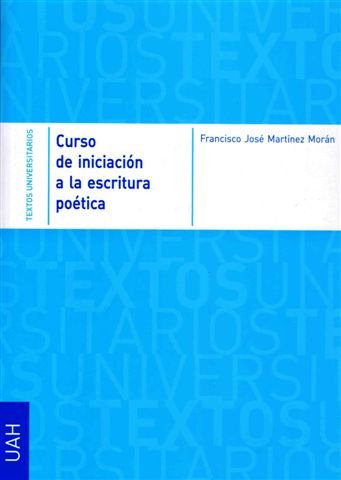 Kniha Curso de iniciación a la escritura poética Francisco José Martínez Morán