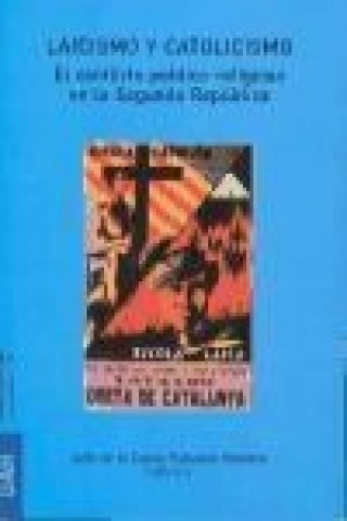 Knjiga Laicismo y catolicismo : el conflicto político-religioso en la Segunda República 