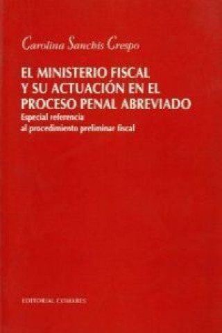 Könyv El ministerio fiscal y su actuación en el proceso penal abreviado Carolina Sanchís Crespo