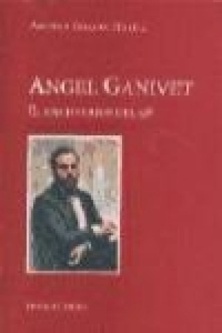 Kniha Ángel Ganivet, el excéntrico del 98 Antonio Gallego Morell