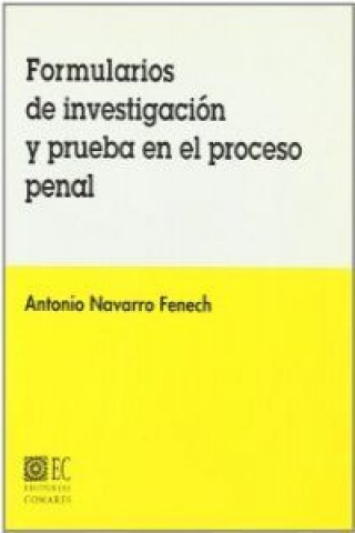 Buch Formularios de investigación y prueba en el proceso penal Antonio Navarro Fenech