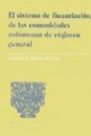 Könyv El sistema de financiación de las comunidades autónomas de régimen general Francisco David Adame Martínez