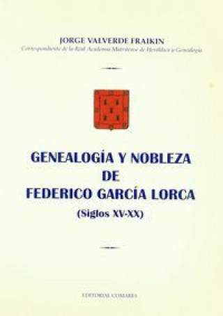 Carte Genealogía y nobleza de Federico García Lorca (siglos XV-XX) Jorge Valverde Fraikin