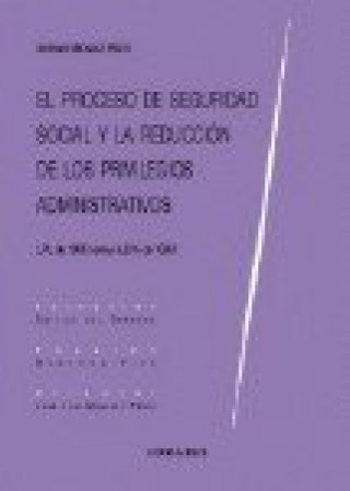 Kniha El proceso de seguridad social y la reducción de los privilegios administrativos Antonio Márquez Prieto