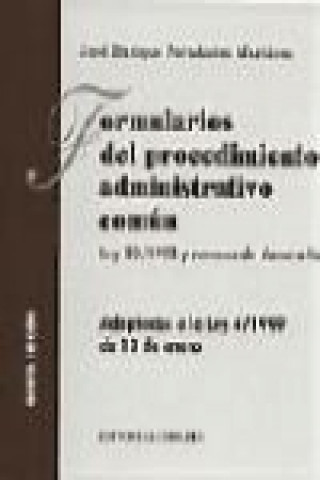 Książka Formularios del procedimiento administrativo común : práctica procedimental administrativo : Ley 30/1992, de régimen jurídico de las administraciones José Enrique Fernández Martínez