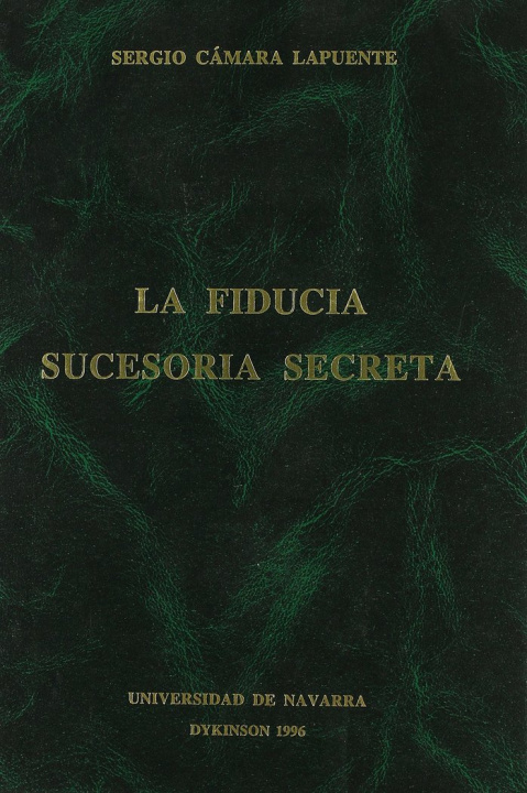 Книга La fiducía sucesoria secreta Sergio Cámara Lapuente