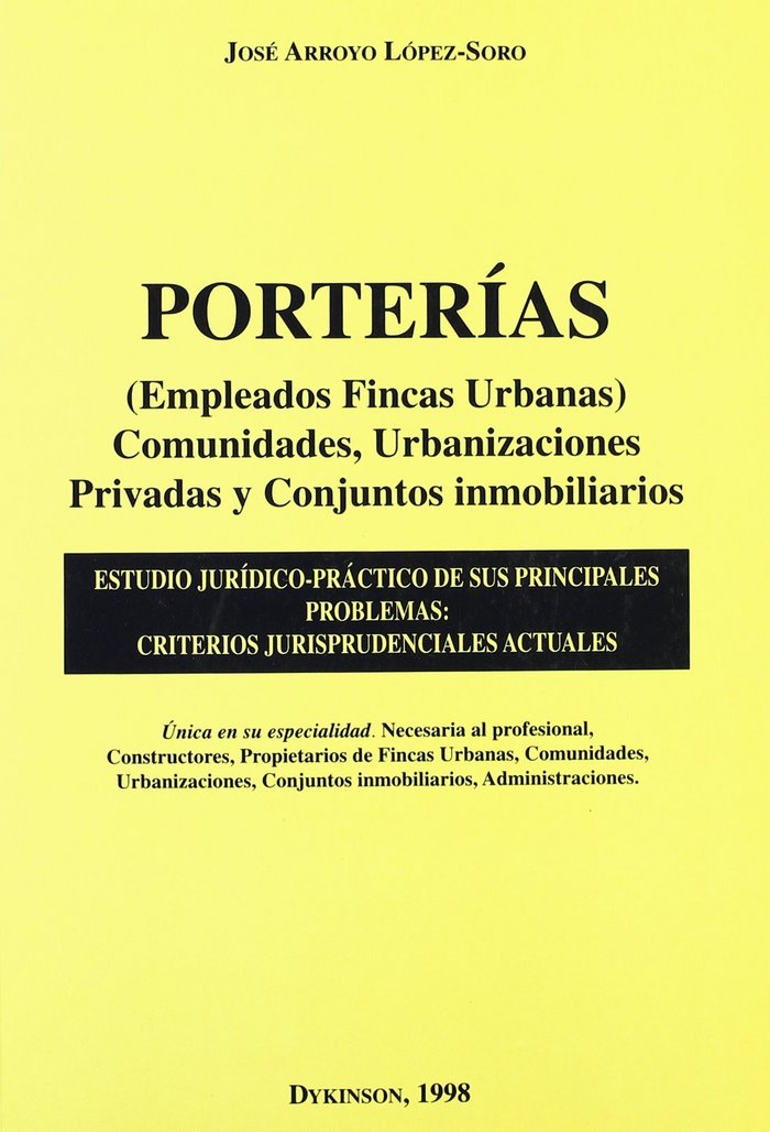 Knjiga Porterías (empleados fincas urbanas) comunidades, urbanizaciones privadas y conjuntos inmobiliarios : estudio jurídico-práctico de sus principales pro José Arroyo López-Soro