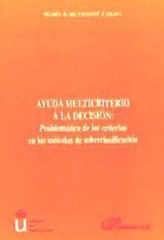 Carte Ayuda multicriterio a la decisión : problemática de los criterios en los métodos de sobreclasificación María A. de Vicente y Oliva