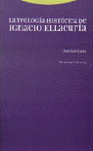Könyv La teología histórica de Ignacio Ellacuría José Sols Lucia