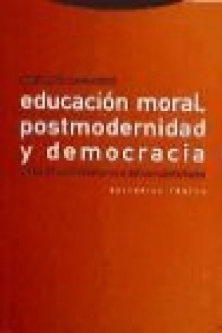 Könyv Educación moral, postmodernidad y democracia : más allá del liberalismo y del comunitarismo José Rubio Carracedo