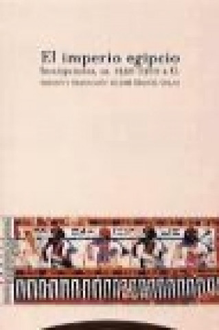 Книга El imperio egipcio. Inscripciones, ca. 1550-1300 a.C. José Manuel Galán Allué