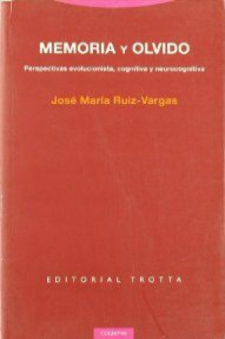Könyv Memoria y olvido : perspectivas evolucionista, cognitiva y neurocognitiva José María Ruiz-Vargas