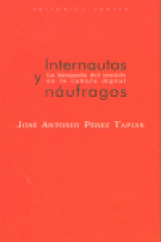 Kniha Internautas y náufragos : la búsqueda del sentido en la cultura digital José Antonio Pérez Tapias
