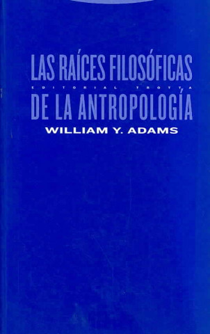 Kniha Las raíces filosóficas de la antropología William Y. Adams