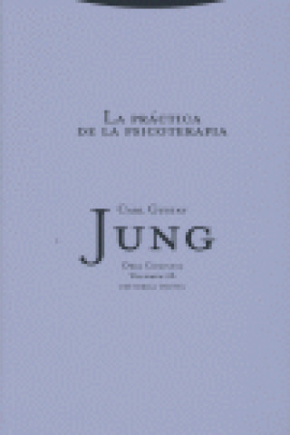 Kniha La práctica de la psicoterapia : contribuciones al problema de la psicoterapia y a la psicología de la transferencia Fundación C. G. Jung