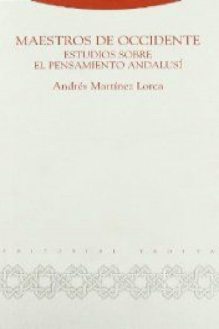 Libro Maestros de Occidente : estudios sobre el pensamiento andalusí Andrés Martínez Lorca