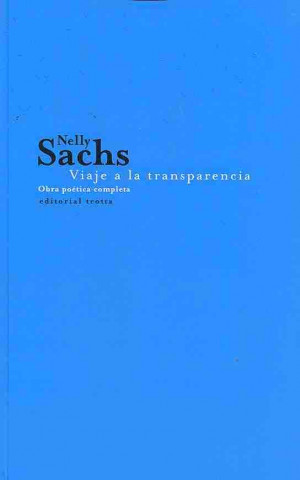 Könyv Viaje a la transparencia : obra poética completa Nelly Sachs