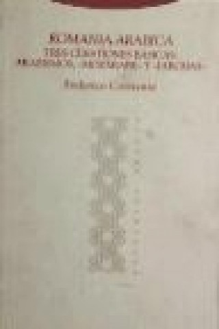 Book Romania arábica : tres cuestiones básicas : arabismos, "mozárabe" y "jarchas" Federico Corriente Córdoba