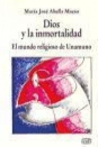 Carte Dios y la inmortalidad : el mundo religioso de Unamuno María José Abella Maeso