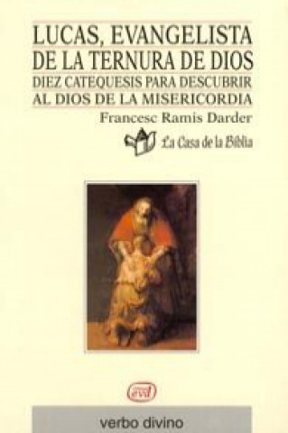 Kniha Lucas, evangelista de la ternura de Dios : diez catequesis para descubrir al Dios de la misericordia Francesc Ramis Darder