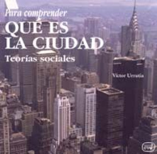 Carte Para comprender que es la ciudad : teorías sociales Víctor Urrutia Abaigar