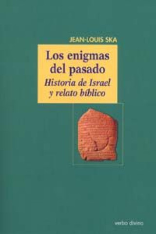 Knjiga Los enigmas del pasado : historia de Israel y relato bíblico Jean-Louis Ska