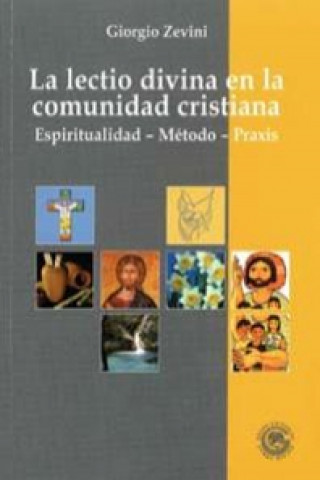 Knjiga La lectio divina en la comunidad cristiana : espiritualidad, método, praxis GIORGIO ZEVINI