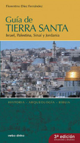 Könyv Guía de Tierra Santa : Israel, Palestina, Sinaí y Jordania : historia, arqueología, Biblia Florentino Díez Fernández
