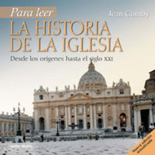 Książka Para leer la historia de la Iglesia : desde los orígenes hasta el siglo XXI Jean Comby