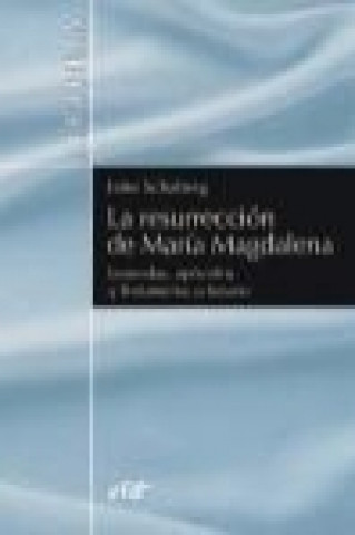 Kniha La resurrección de María Magdalena : leyendas, apócrifos y testamento cristiano Jane Schaberg