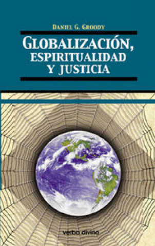 Книга Globalización, espiritualidad y justicia Daniel G. Groody