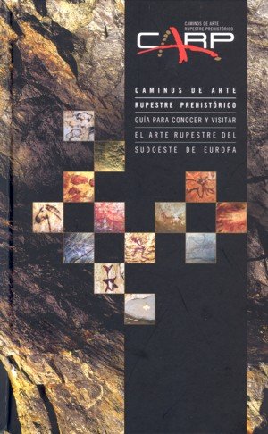 Kniha Caminos de arte rupestre prehistórico : guía para conocer y visitar el arte rupestre del Sudoeste de Europa 