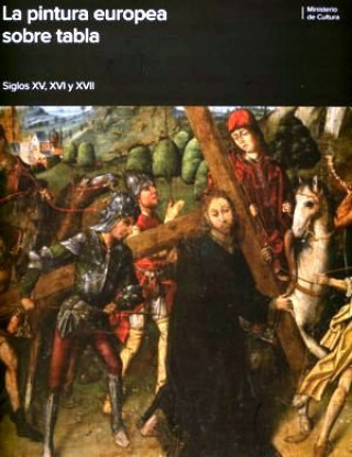 Könyv La pintura europea sobre tabla, siglos XV, XVI y XVII : celebrado en Valencia en noviembre-diciembre de 2006 