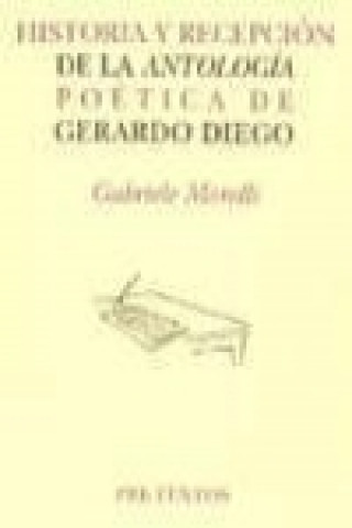 Carte Historia y recepción de la "Antología poética" de Gerardo Diego Gabriele Morelli