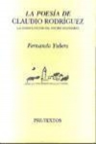 Könyv La poesía de Claudio Rodríguez : la construcción del sentido imaginario Fernando Yubero Ferrero