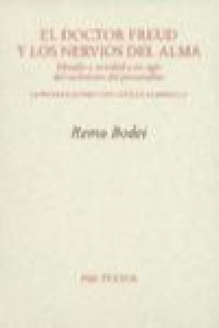 Könyv El doctor Freud y los nervios del alma : filosofía y sociedad a un siglo del nacimiento del psicoanálisis : conversaciones con Cecilia Albarella Remo Bodei