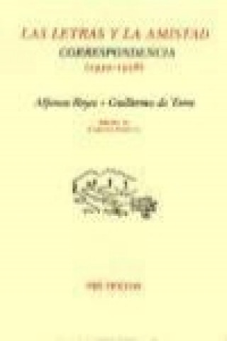 Kniha Las letras y la amistad : correspondencia 1920-1958 Alfonso Reyes