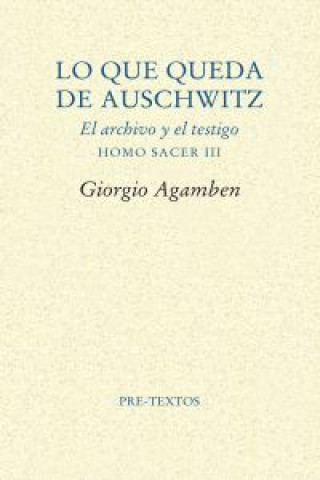 Carte Lo que queda de Auschwitz : El archivo y el testigo : homo sacer III Giorgio Agamben