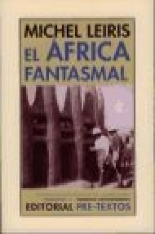 Kniha El África fantasmal : de Dakar a Yibuti (1931-1933) Michel Leiris