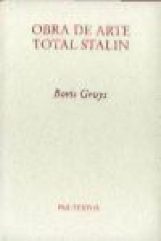 Carte Obra de arte total Stalin = Gesamtkunstwerk Stalin Boris Groys