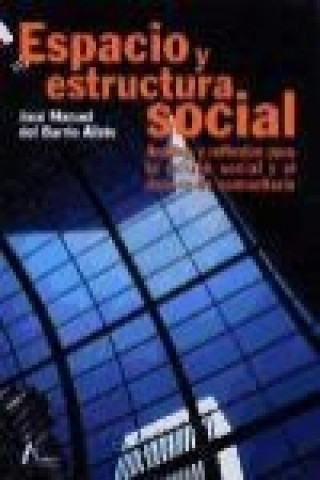 Carte Espacio y estructura social : análisis y reflexión para la acción social y el desarrollo comunitario José Manuel del Barrio Aliste