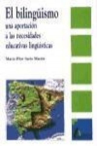 Książka El bilingüismo : una aportación a las necesidades educativas lingüisticas María Pilar Sarto Martín