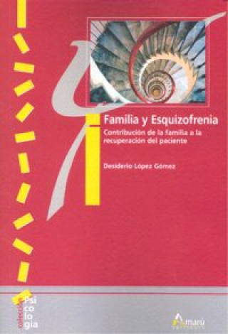 Book Familia y esquizofrenia : contribución de la familia a la recuperación del paciente Desiderio López