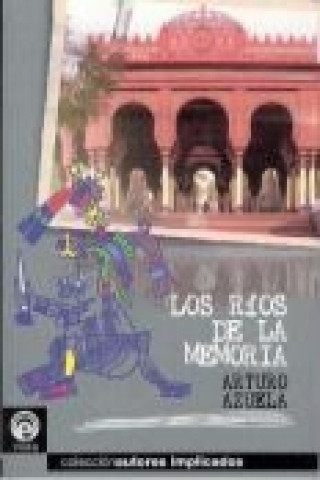Könyv Los ríos de la memoria Arturo Azuela Arriaga