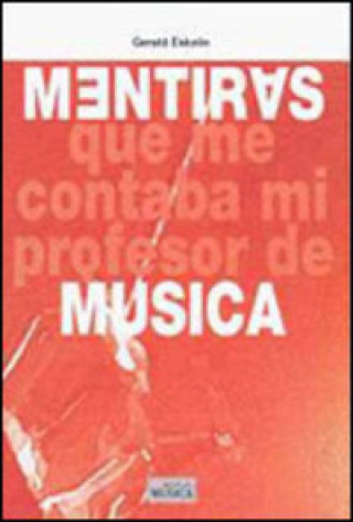 Knjiga Mentiras : que me contaba mi profesor de música GERALD ESKELIN