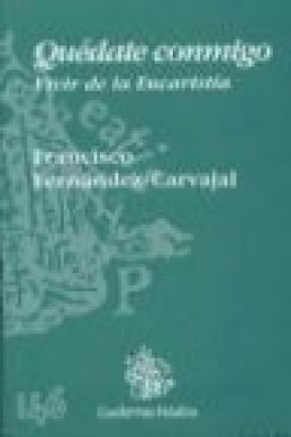 Carte Quédate conmigo : vivir de la Eucaristía Francisco Fernández Carvajal