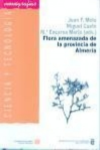 Kniha Flora amenazada de la provincia de Almería : una perspectiva desde la biología de la conservación Miguel Cueto Romero