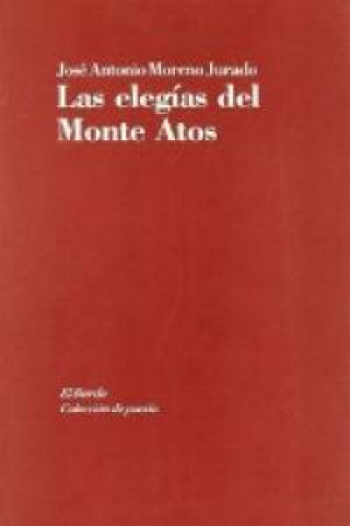 Książka Las elegías del Monte Atos : (1994-1997) José Antonio Moreno Jurado