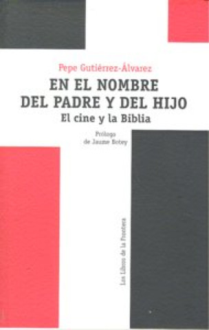 Kniha En el nombre del padre y del hijo : el cine y la Biblia Pepe Gutiérrez Álvarez